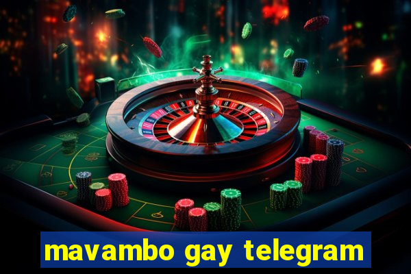 mavambo gay telegram